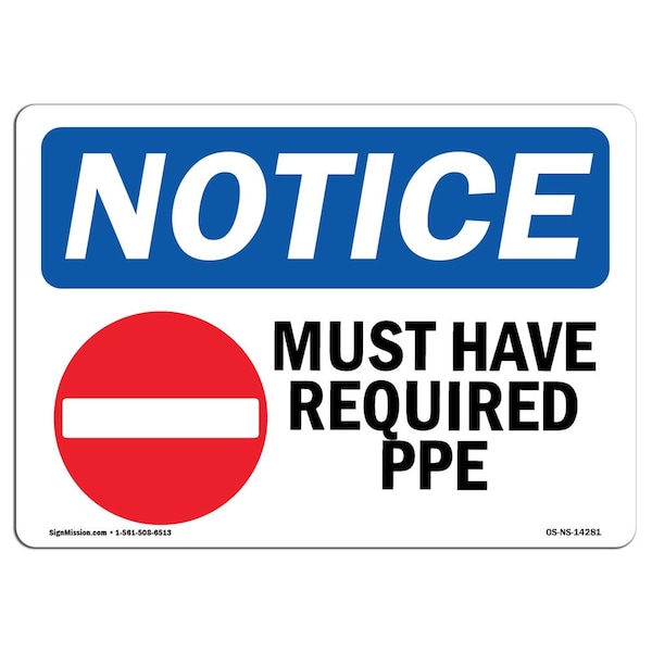 OSHA Sign, Must Have Required PPE With Symbol, 24in X 18in Rigid Plastic, 24" W, 18" H, Landscape